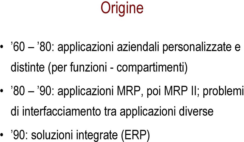 applicazioni MRP, poi MRP II; problemi di