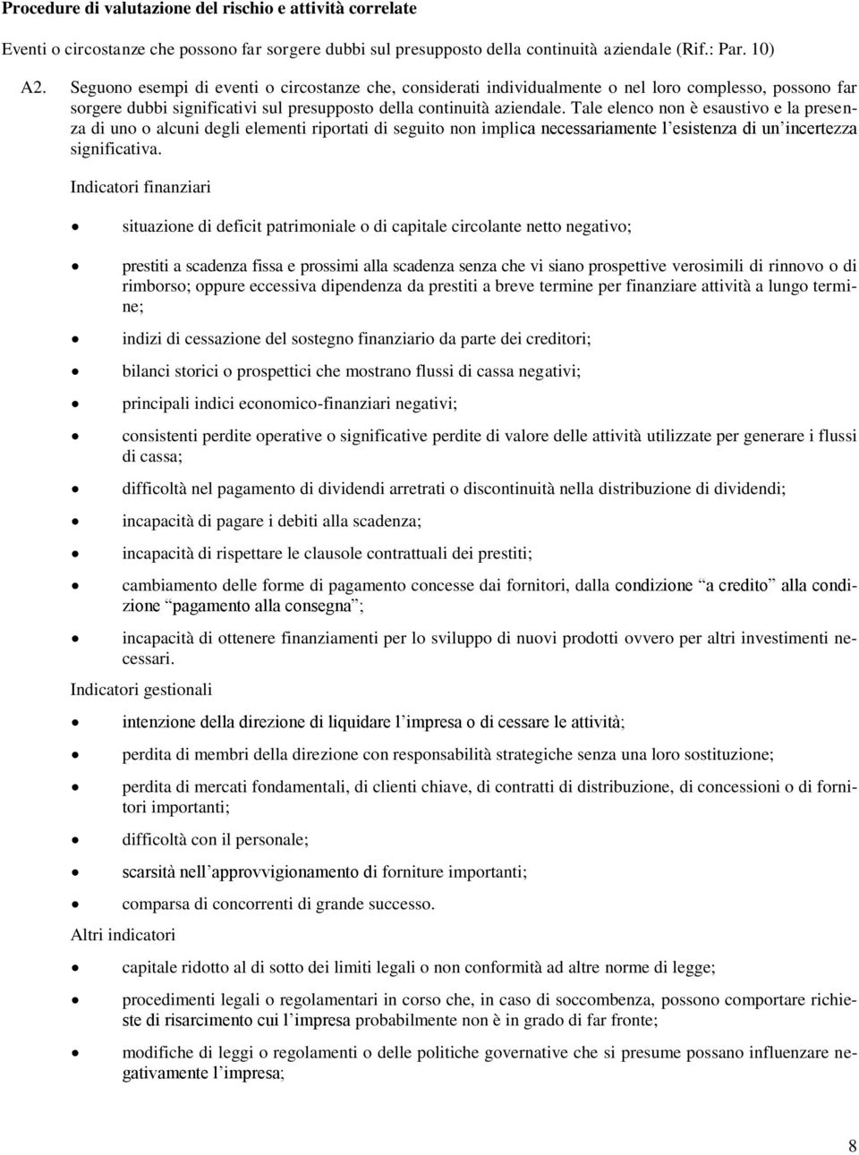 Tale elenco non è esaustivo e la presenza di uno o alcuni degli elementi riportati di seguito non implica necessariamente l esistenza di un incertezza significativa.