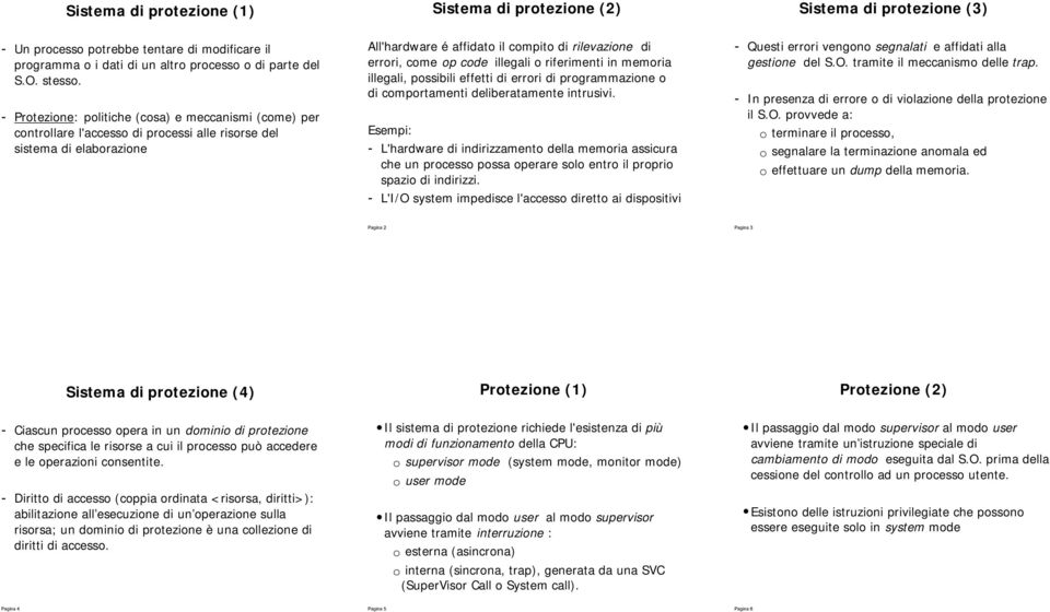 code illegali o riferimenti in memoria illegali, possibili effetti di errori di programmazione o di comportamenti deliberatamente intrusivi.