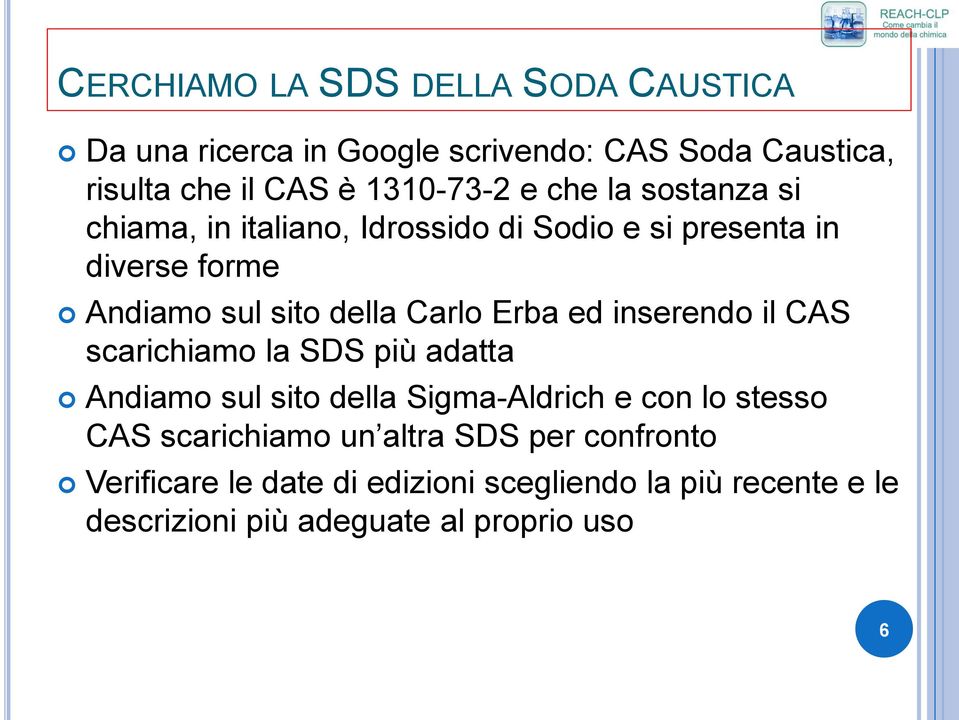 ed inserendo il CAS scarichiamo la SDS più adatta Andiamo sul sito della Sigma-Aldrich e con lo stesso CAS scarichiamo un