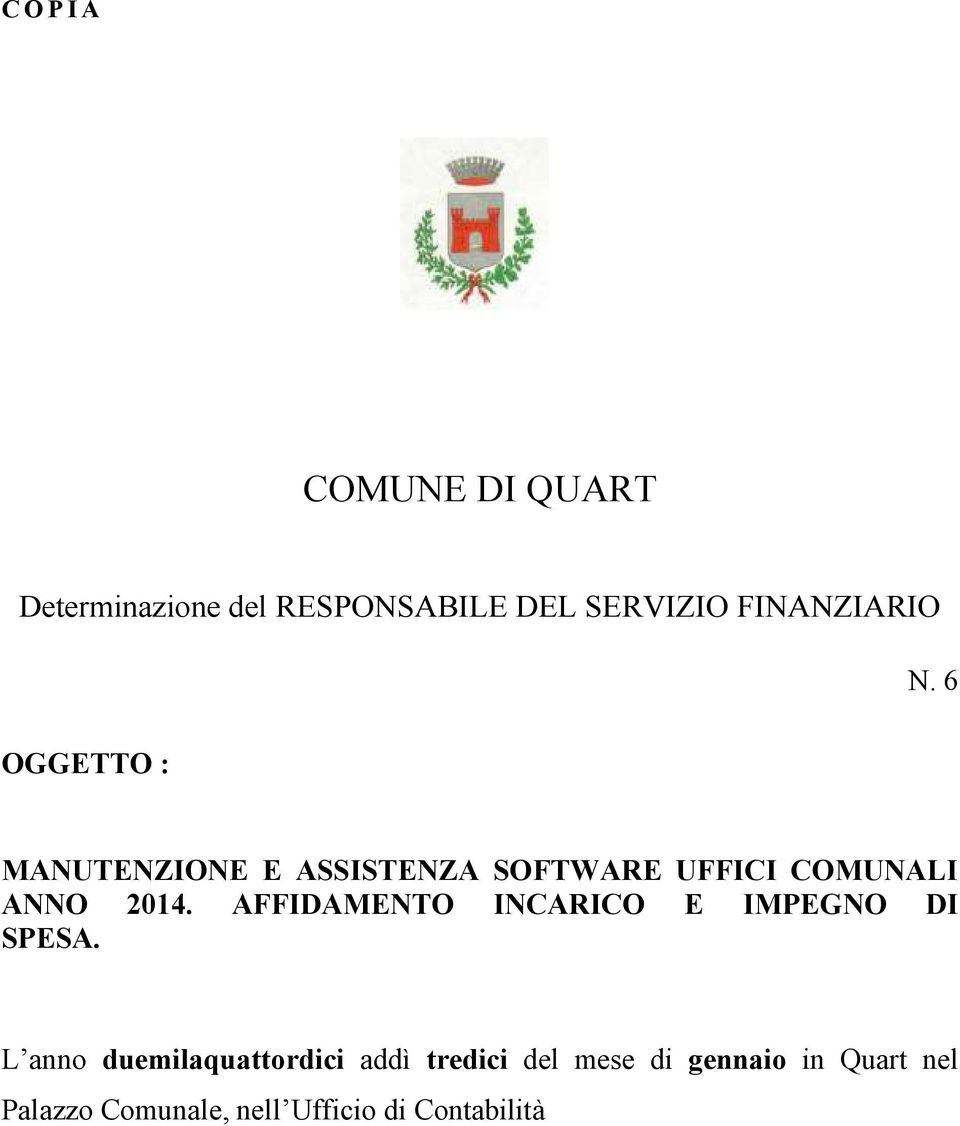 6 OGGETTO : MANUTENZIONE E ASSISTENZA SOFTWARE UFFICI COMUNALI ANNO 2014.