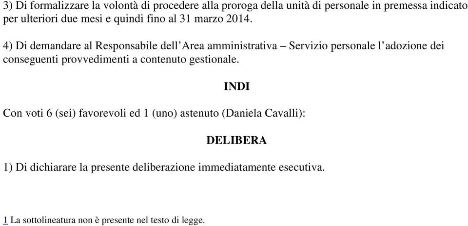 4) Di demandare al Responsabile dell Area amministrativa Servizio personale l adozione dei conseguenti provvedimenti a