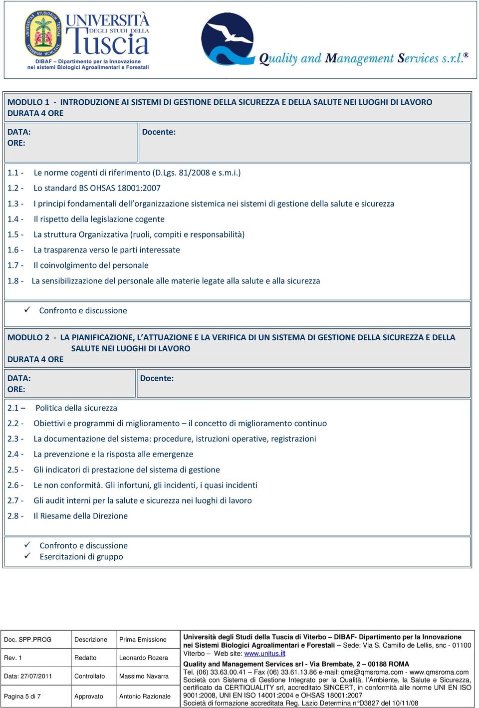 5 - La struttura Organizzativa (ruoli, compiti e responsabilità) 1.6 - La trasparenza verso le parti interessate 1.7 - Il coinvolgimento del personale 1.