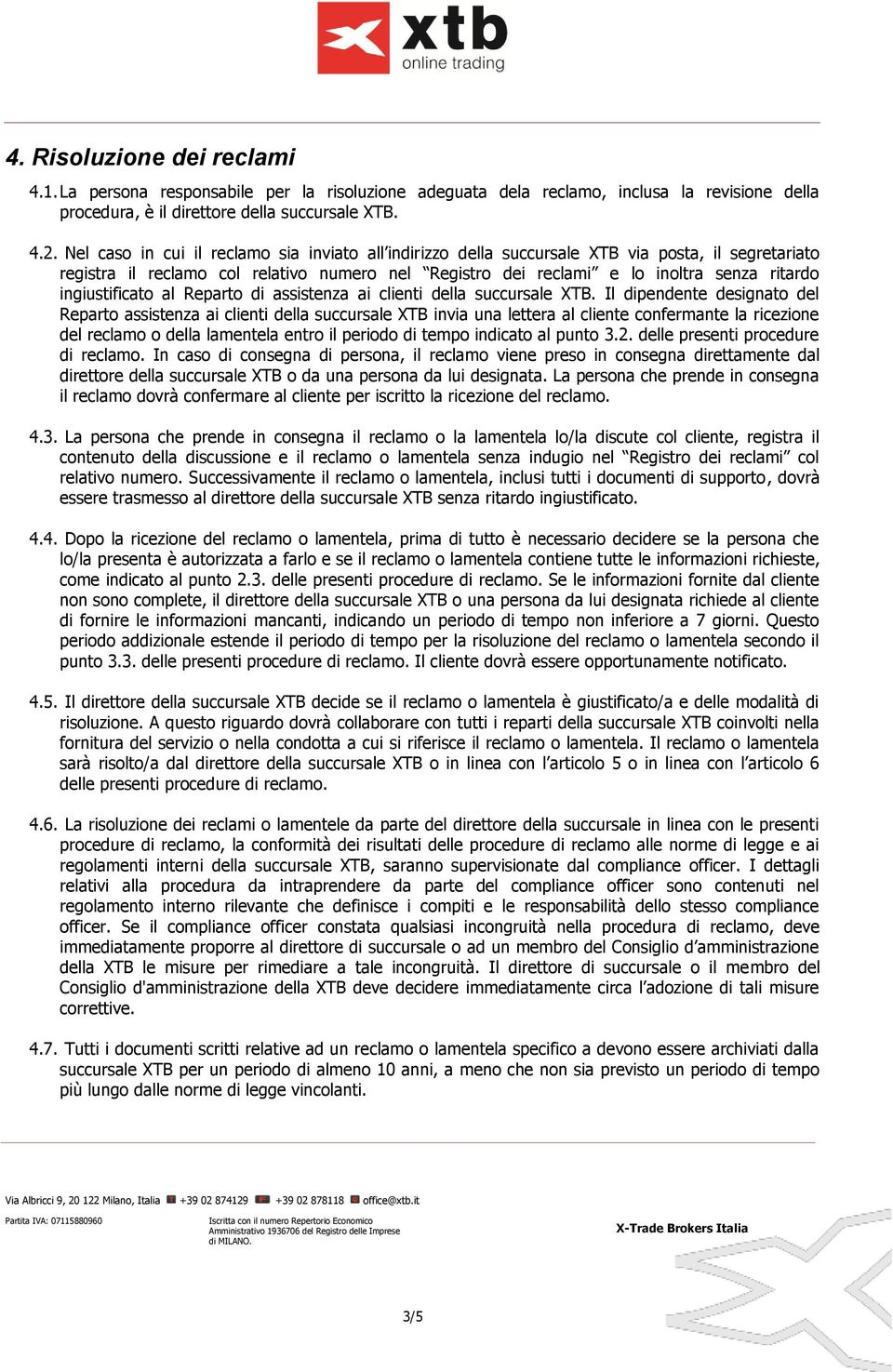 ingiustificato al Reparto di assistenza ai clienti della succursale XTB.