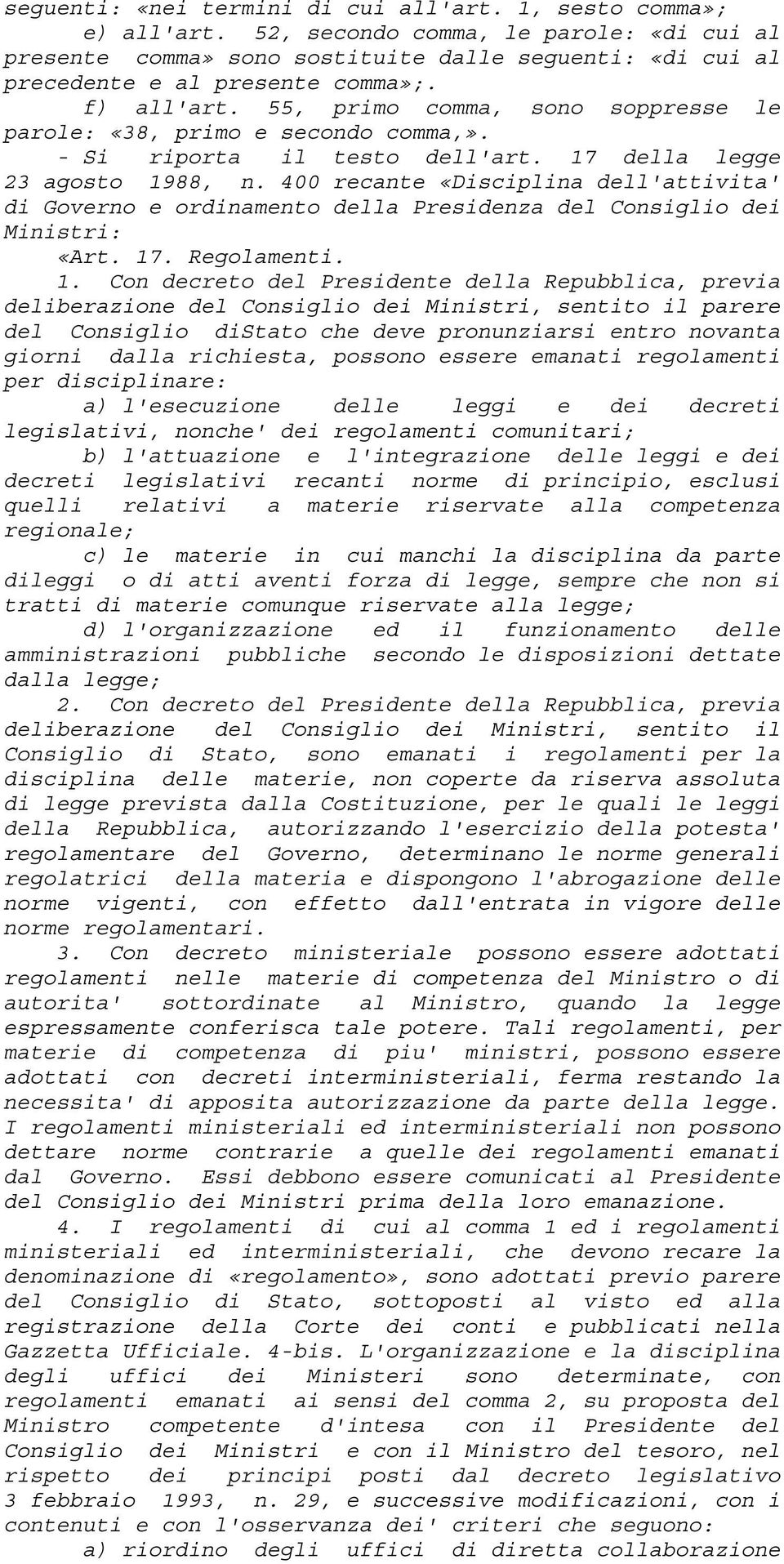 55, primo comma, sono soppresse le parole: «38, primo e secondo comma,». - Si riporta il testo dell'art. 17 della legge 23 agosto 1988, n.