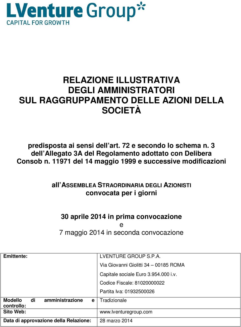 11971 del 14 maggio 1999 e successive modificazioni all ASSEMBLEA STRAORDINARIA DEGLI AZIONISTI convocata per i giorni 30 aprile 2014 in prima convocazione e 7 maggio 2014 in