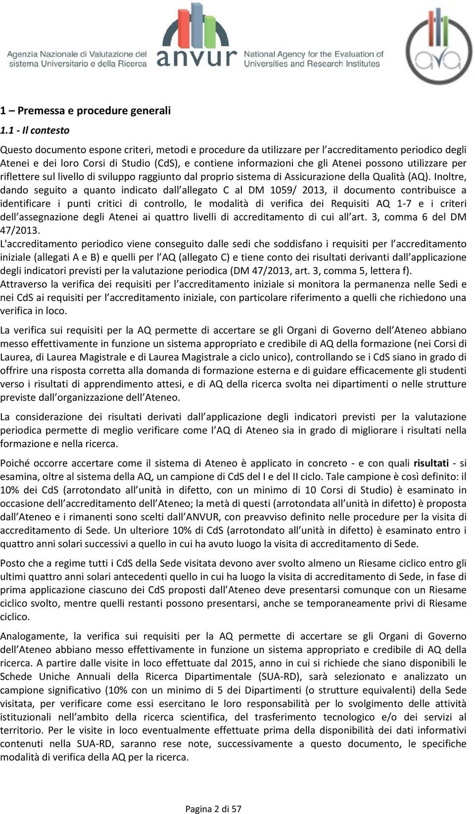 possono utilizzare per riflettere sul livello di sviluppo raggiunto dal proprio sistema di Assicurazione della Qualità (AQ).