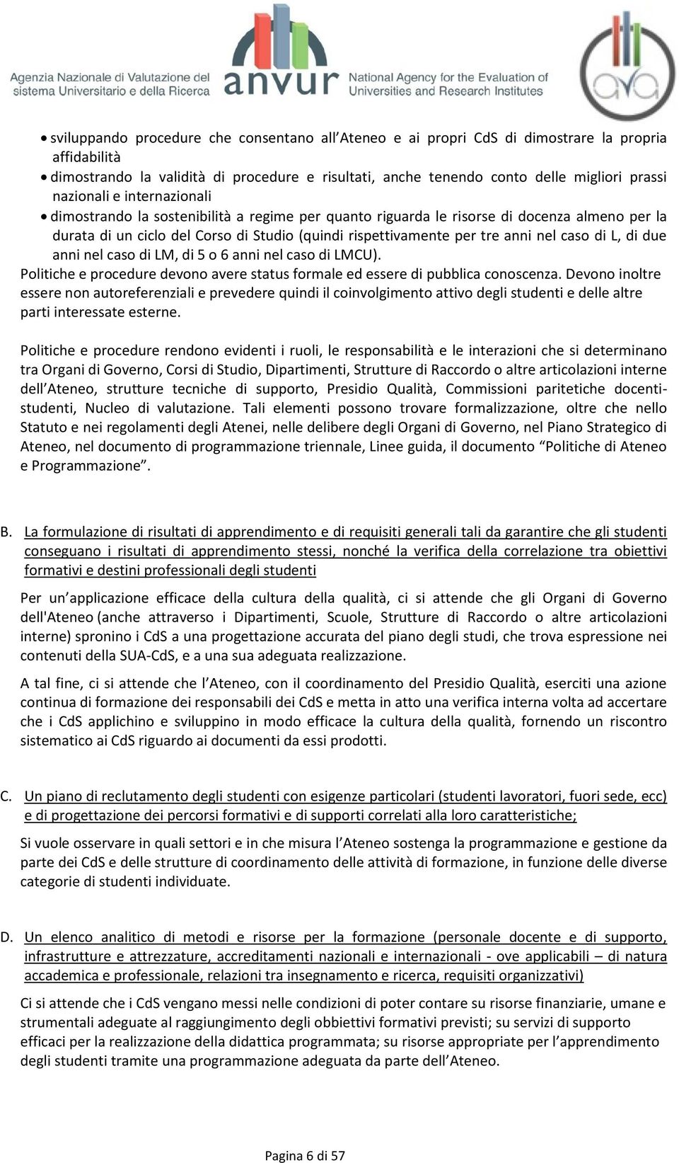 nel caso di L, di due anni nel caso di LM, di 5 o 6 anni nel caso di LMCU). Politiche e procedure devono avere status formale ed essere di pubblica conoscenza.