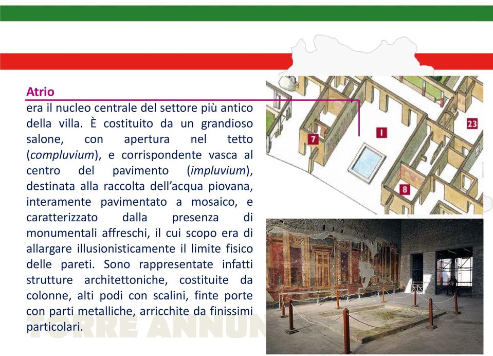 alla raccolta dell acqua piovana, interamente pavimentato a mosaico, e caratterizzato dalla presenza di monumentali affreschi, il cui scopo era di