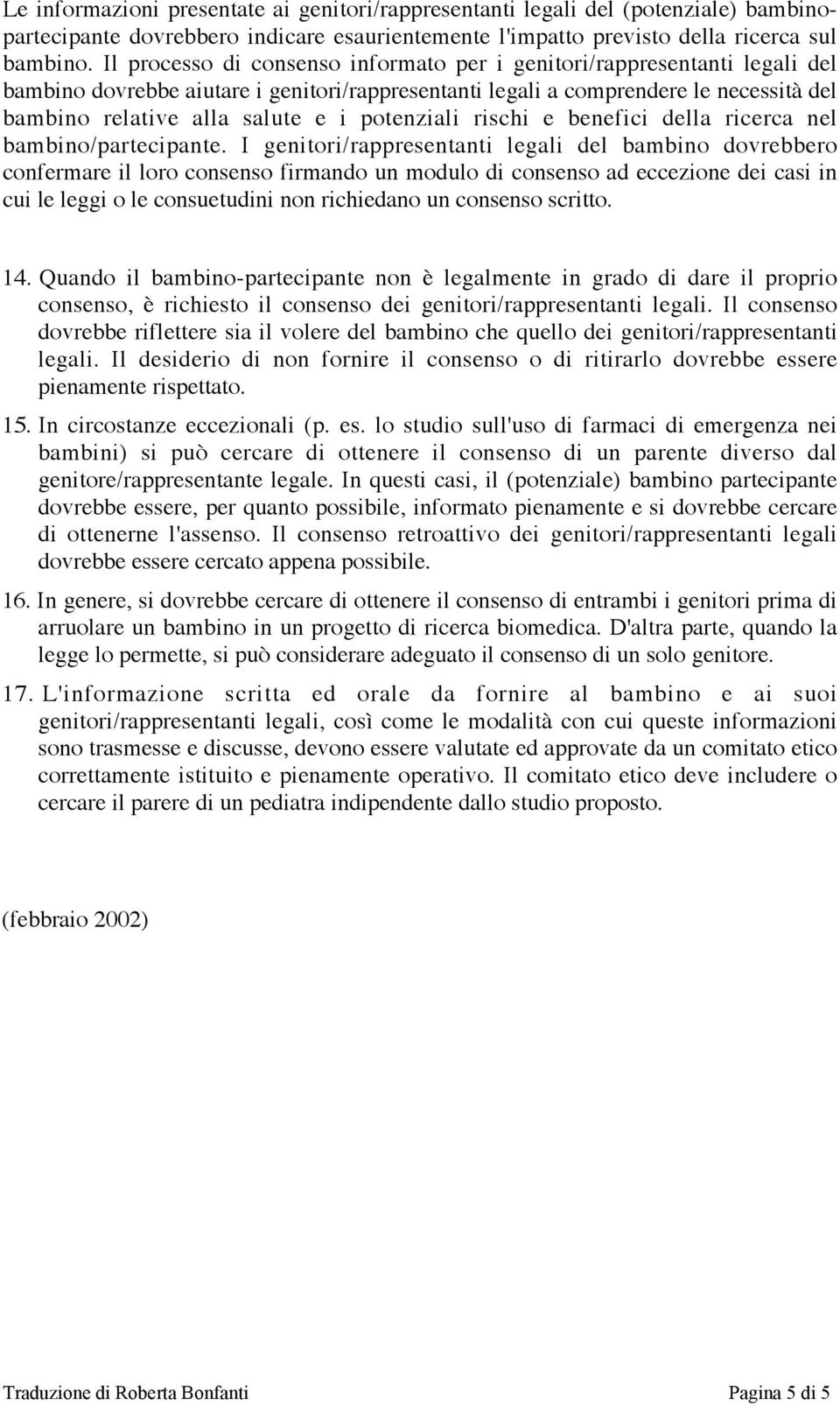 potenziali rischi e benefici della ricerca nel bambino/partecipante.