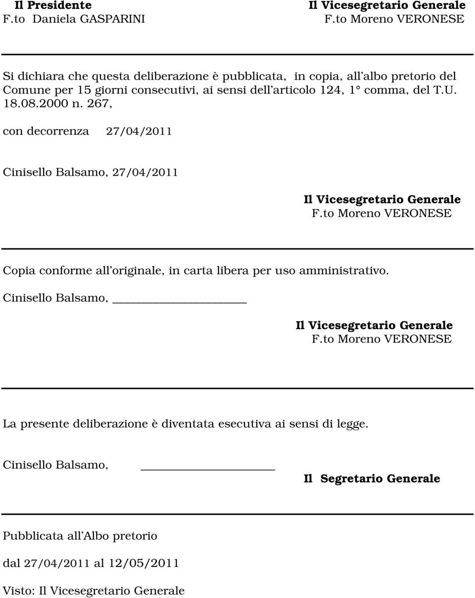 T.U. 18.08.2000 n. 267, con decorrenza 27/04/2011 Cinisello Balsamo, 27/04/2011 Il Vicesegretario Generale F.