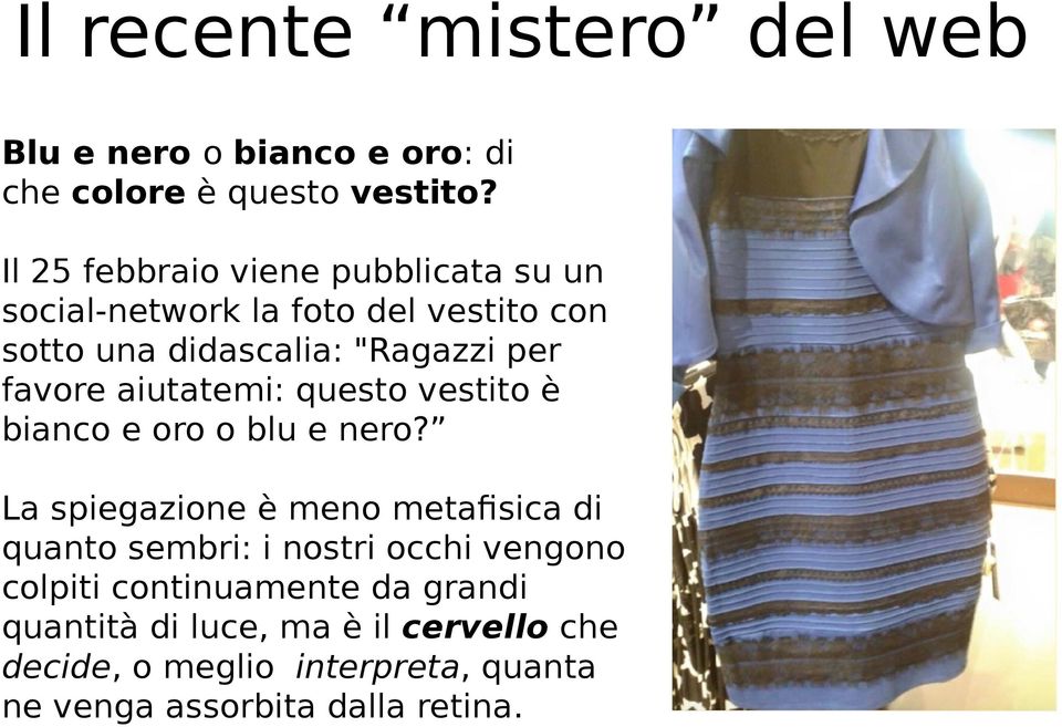 aiutatemi: questo vestito è bianco e oro o blu e nero?