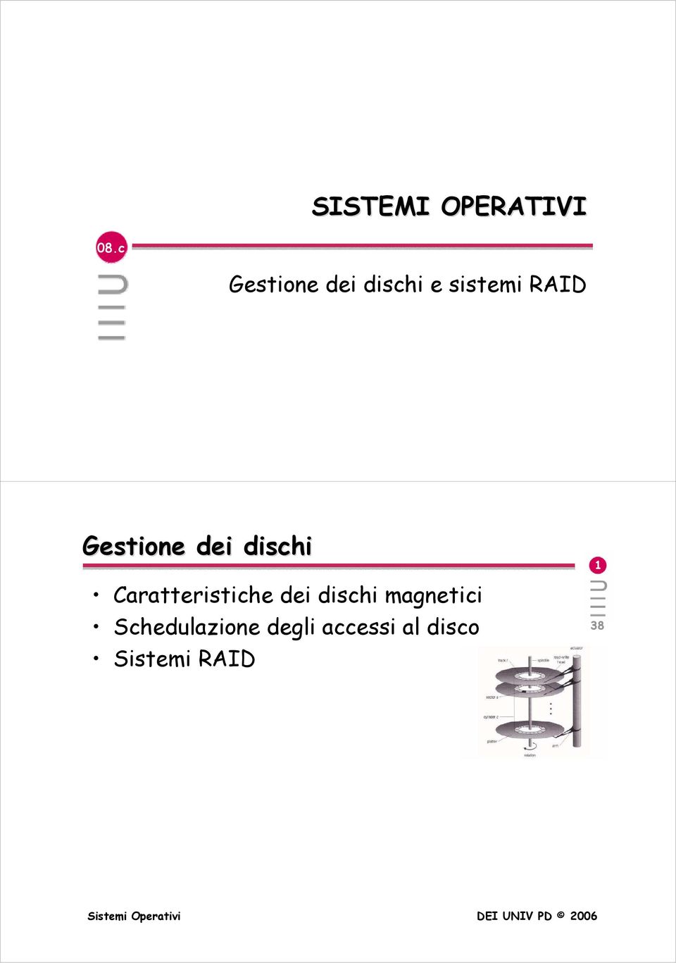 Gestione dei dischi Caratteristiche dei