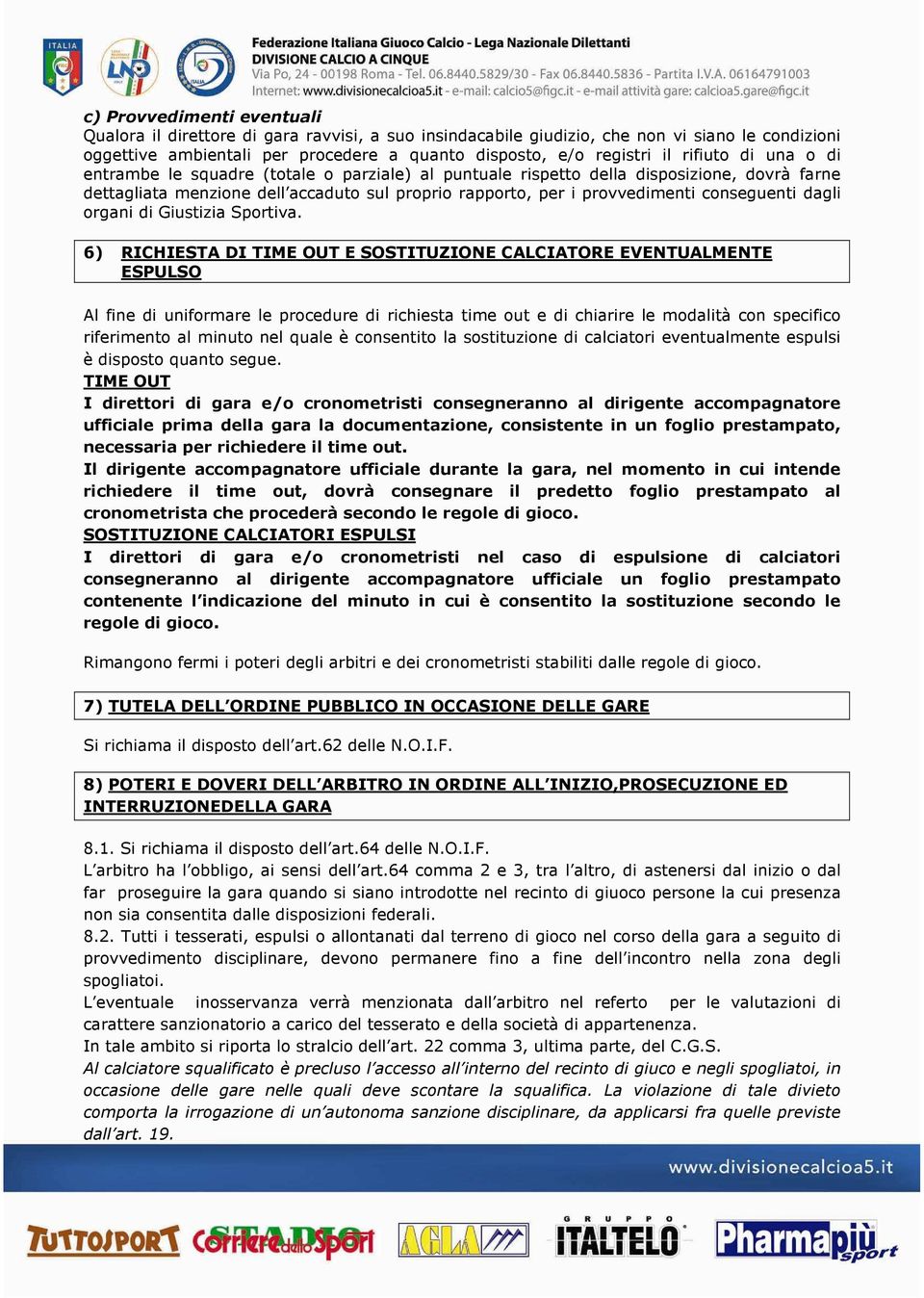 conseguenti dagli organi di Giustizia Sportiva.