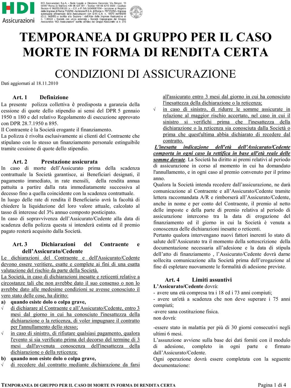 con DPR 28.7.1950 n 895. Il Contraente è la Società erogante il finanziamento.