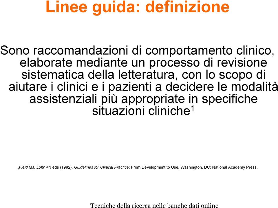 le modalità assistenziali più appropriate in specifiche situazioni cliniche 1 1Field MJ, Lohr KN eds