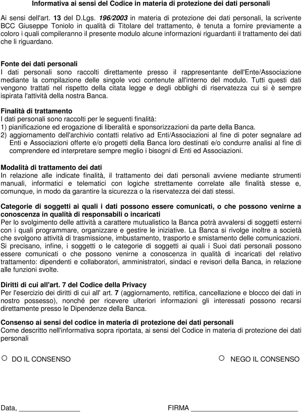 presente modulo alcune informazioni riguardanti il trattamento dei dati che li riguardano.