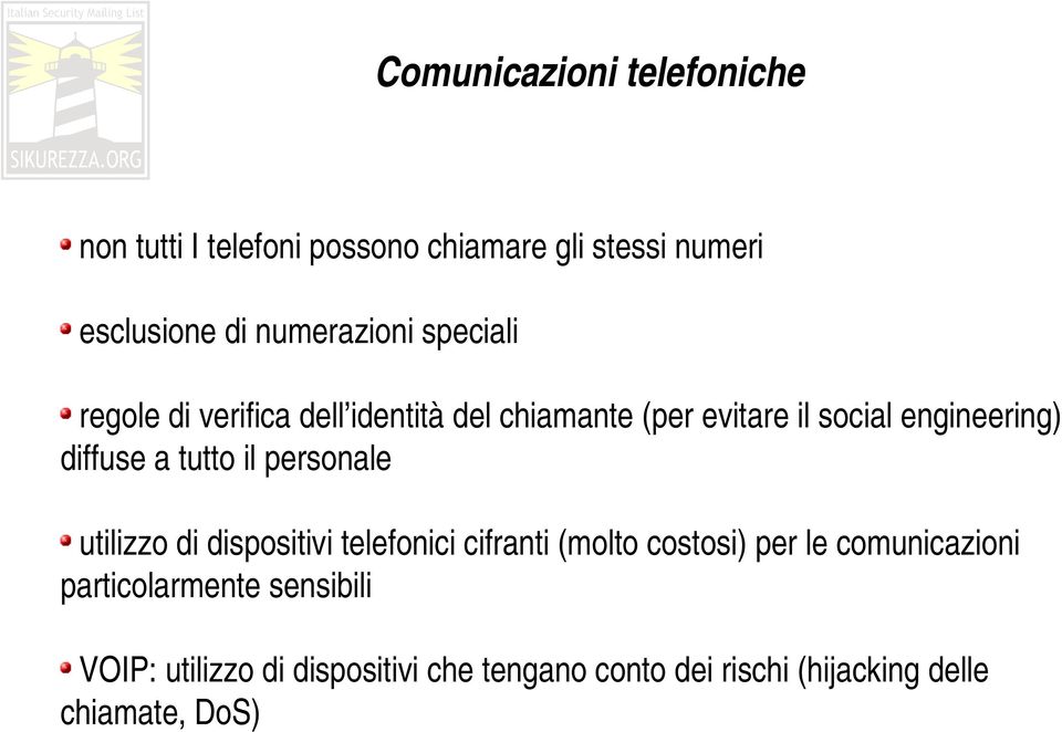 diffuse a tutto il personale utilizzo di dispositivi telefonici cifranti (molto costosi) per le