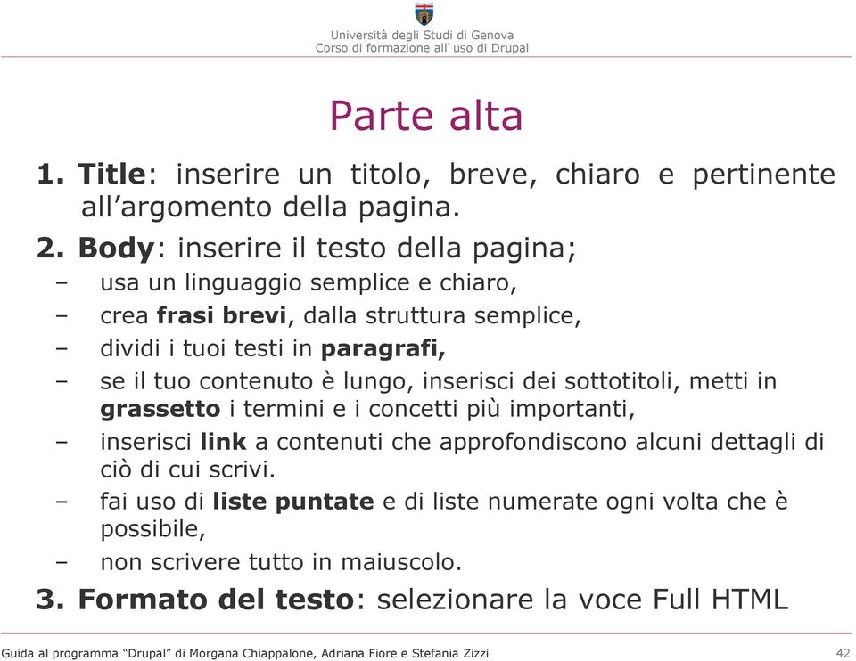 se il tuo contenuto è lungo, inserisci dei sottotitoli, metti in grassetto i termini e i concetti più importanti, inserisci link a contenuti che