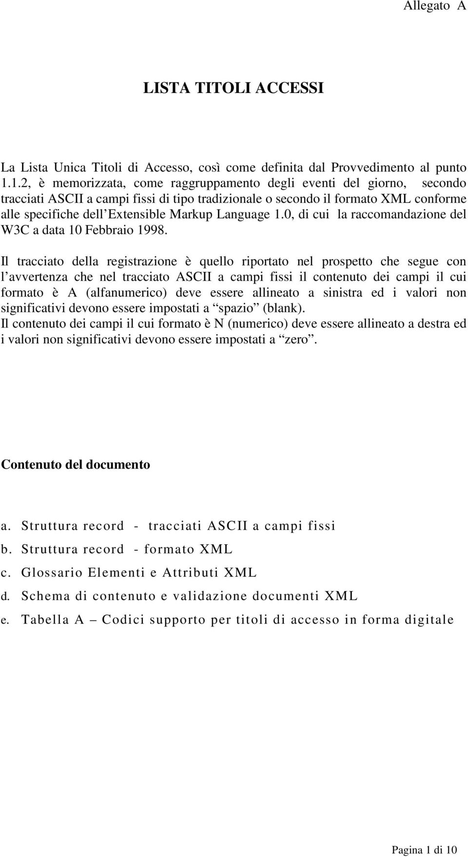 Language 1.0, di cui la raccomandazione del W3C a data 10 Febbraio 1998.