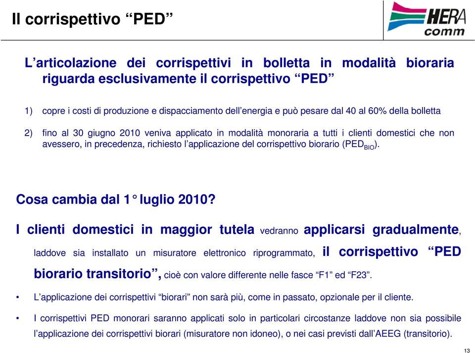 corrispettivo biorario (PED BIO ). Cosa cambia dal 1 luglio 2010?