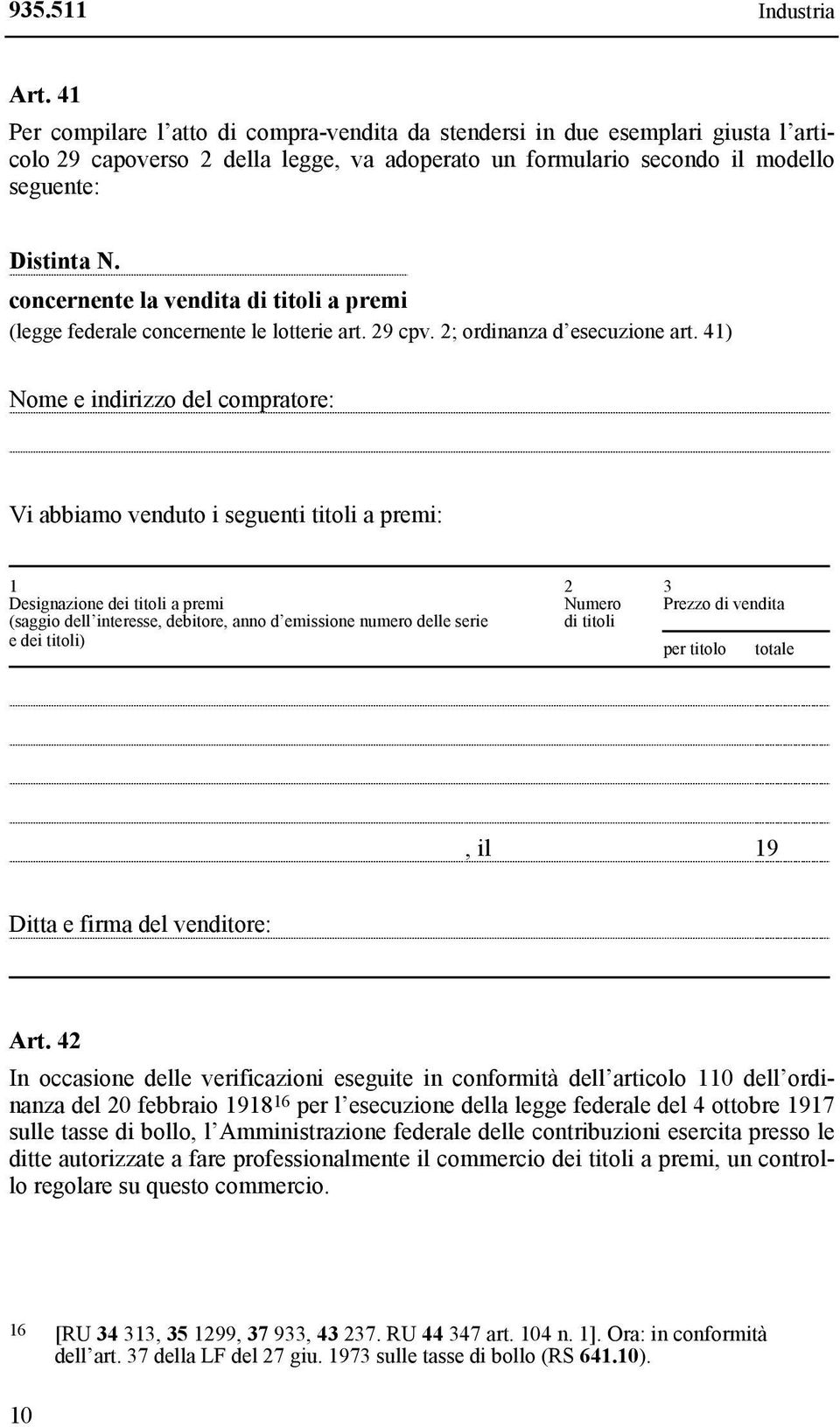 concernente la vendita di titoli a premi (legge federale concernente le lotterie art. 29 cpv. 2; ordinanza d esecuzione art.