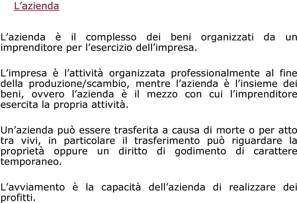 azienda è il mezzo con cui l imprenditore esercita la propria attività.