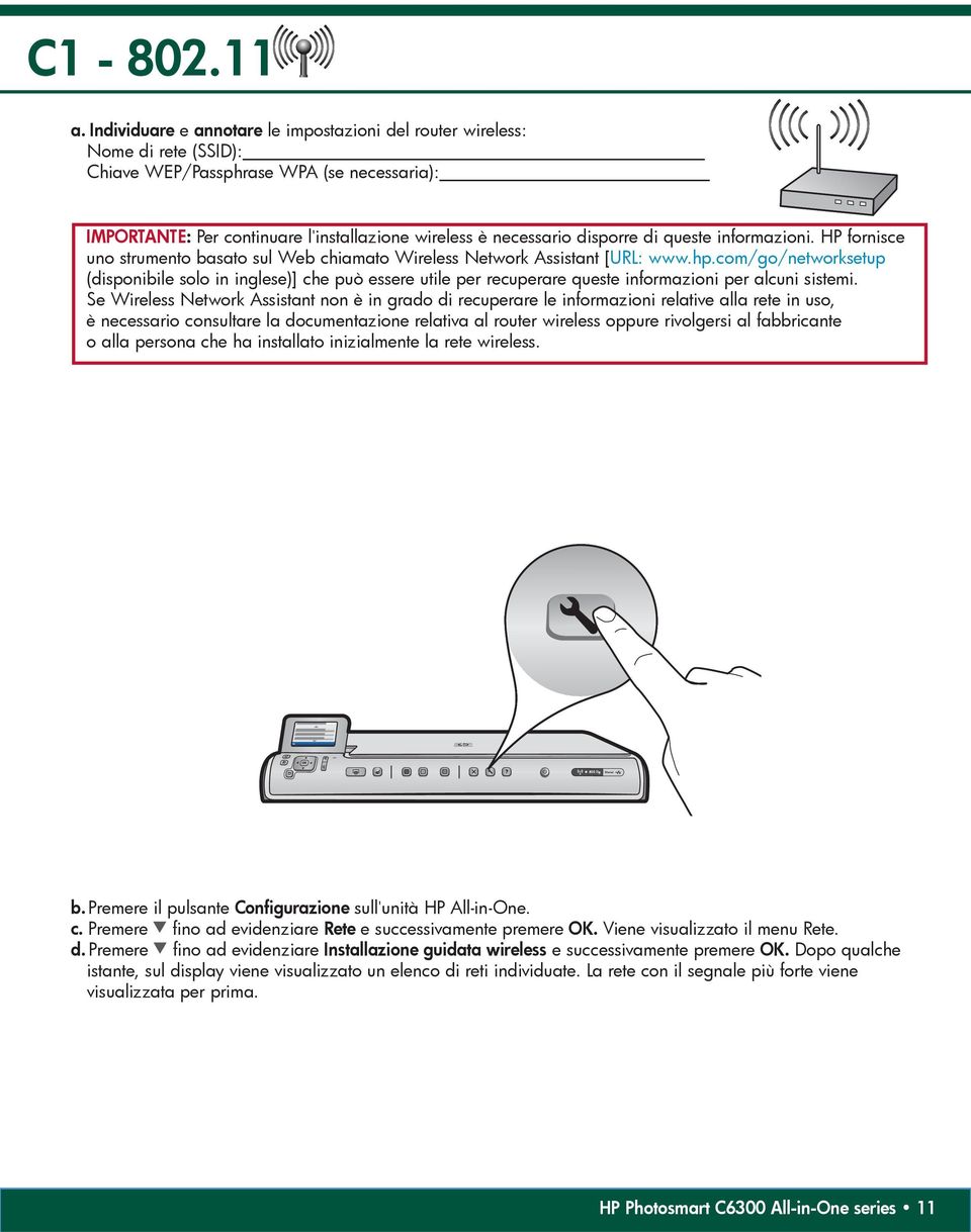 di queste informazioni. HP fornisce uno strumento basato sul Web chiamato Wireless Network Assistant [URL: www.hp.