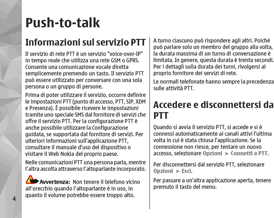 Prima di poter utilizzare il servizio, occorre definire le impostazioni PTT (punto di accesso, PTT, SIP, XDM e Presenza).