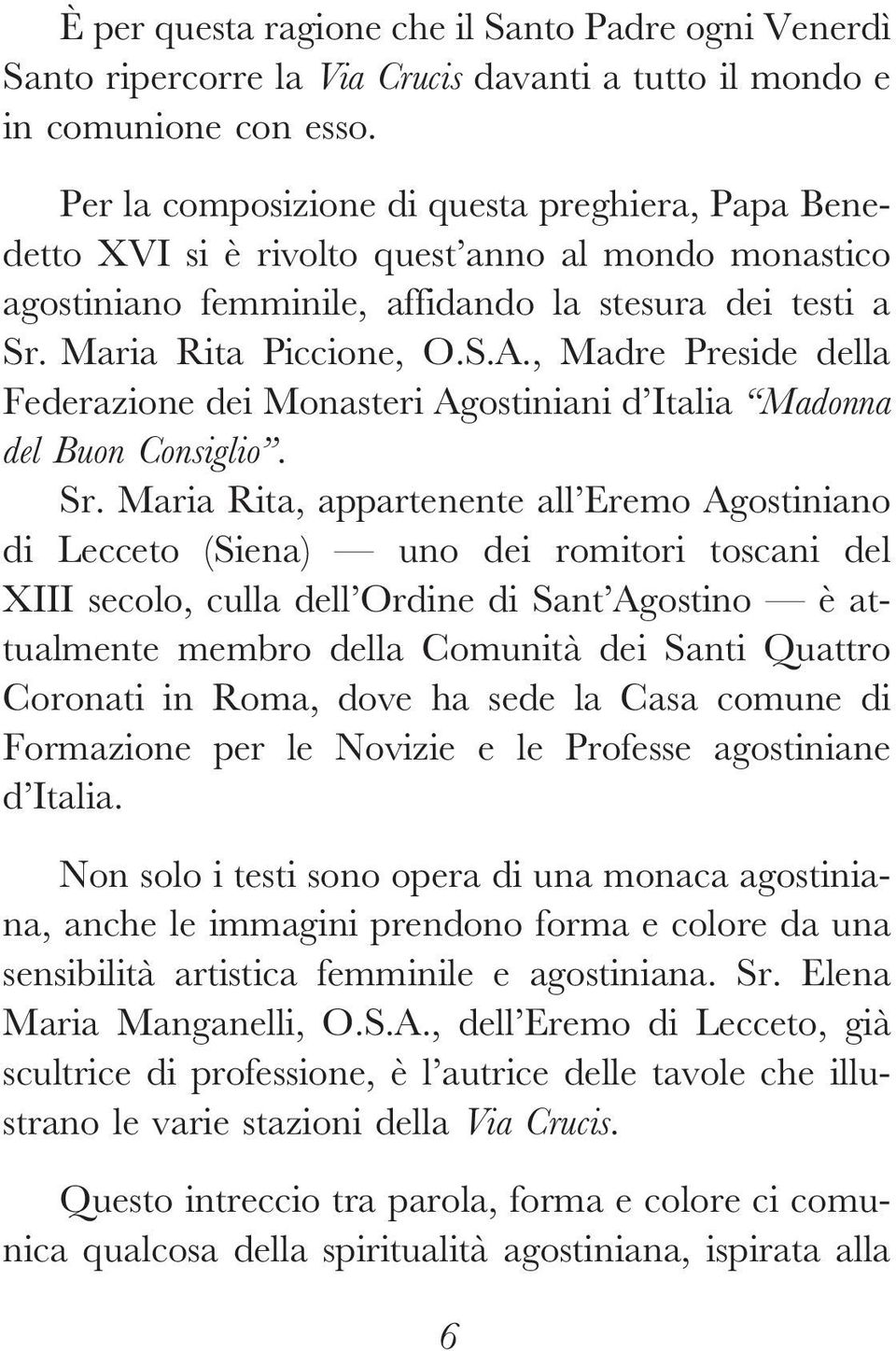 , Madre Preside della Federazione dei Monasteri Agostiniani d Italia Madonna del Buon Consiglio. Sr.