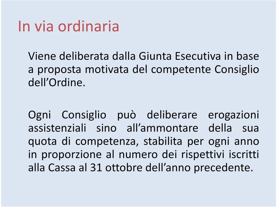 Ogni Consiglio può deliberare erogazioni assistenziali sino all ammontare della sua