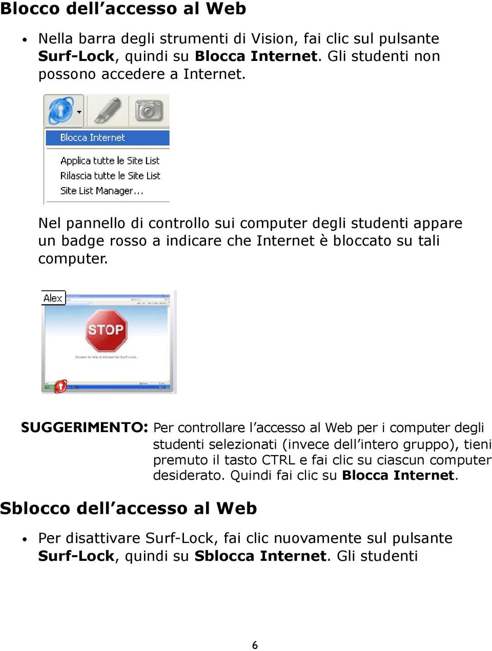Nel pannello di controllo sui computer degli studenti appare un badge rosso a indicare che Internet è bloccato su tali computer.