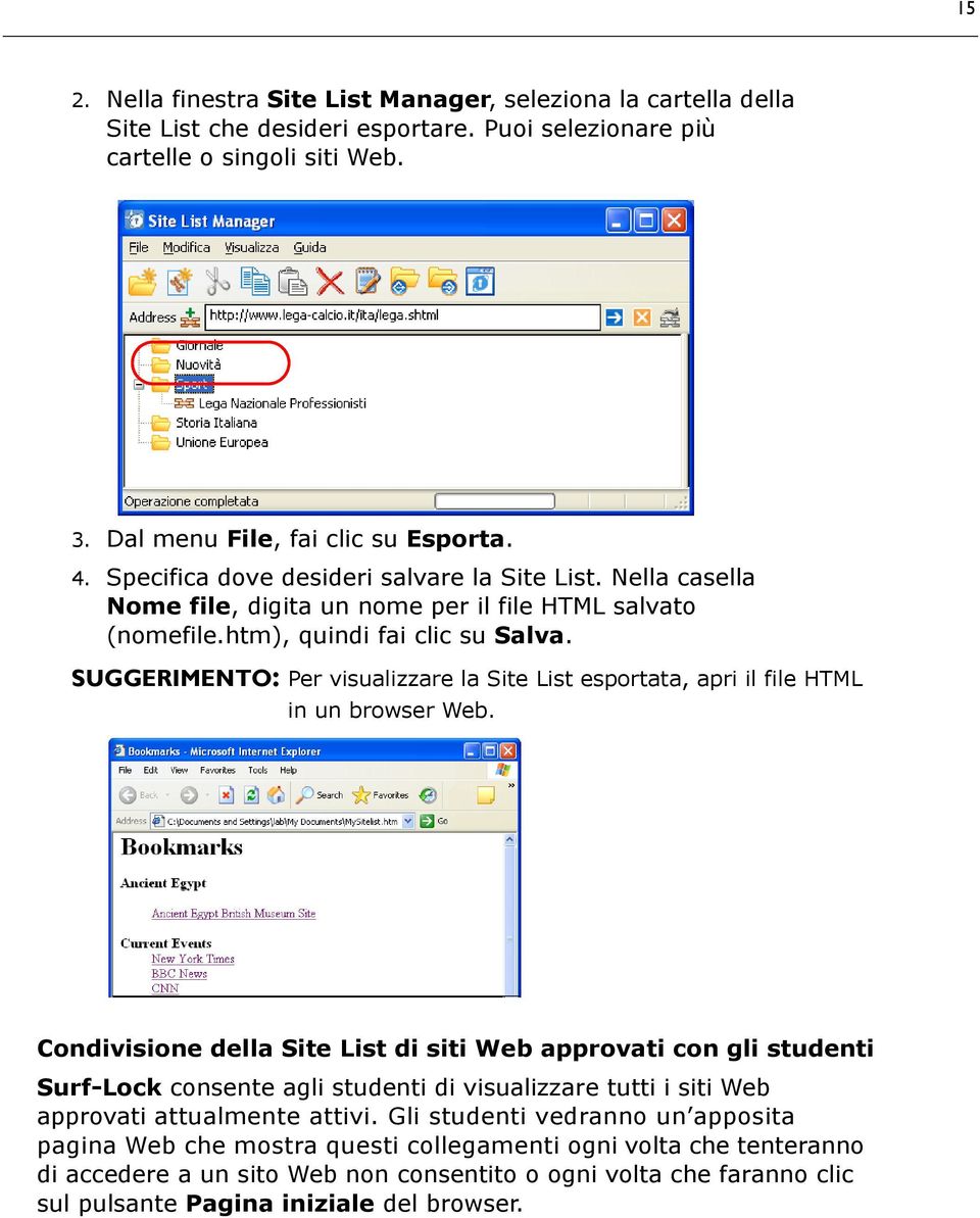 SUGGERIMENTO: Per visualizzare la Site List esportata, apri il file HTML in un browser Web.