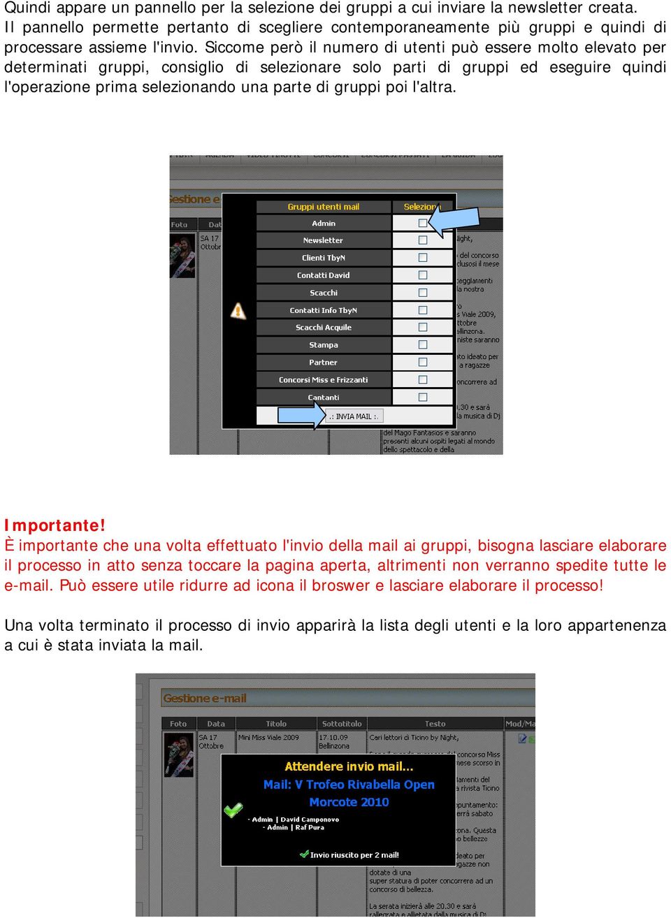 Siccome però il numero di utenti può essere molto elevato per determinati gruppi, consiglio di selezionare solo parti di gruppi ed eseguire quindi l'operazione prima selezionando una parte di gruppi