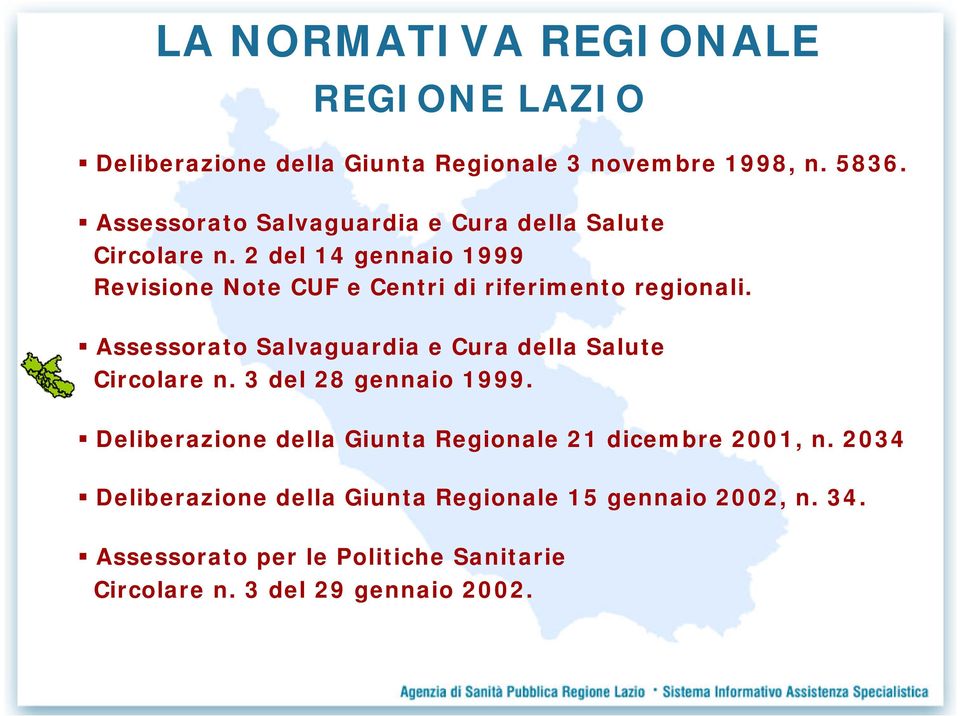 2 del 14 gennaio 1999 Revisione Note CUF e Centri di riferimento regionali.  3 del 28 gennaio 1999.