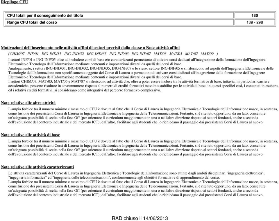 corsi dedicati all'integrazione della formazione dell'ingegnere Elettronico e Tecnologo dell'informazione mediante contenuti e impostazioni diversi da quelli dei corsi di base.