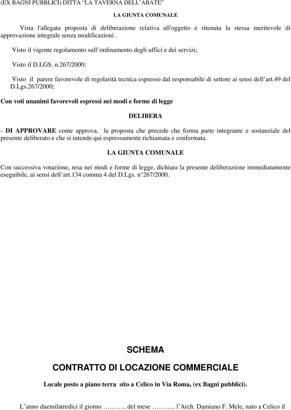 267/2000; Visto il parere favorevole di regolarità tecnica espresso dal responsabile di settore ai sensi dell art.49 del D.Lgs.