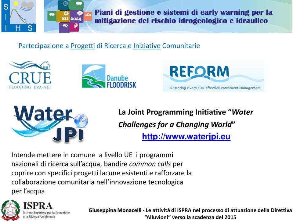 eu Intende mettere in comune a livello UE i programmi nazionali di ricerca sull acqua, bandire