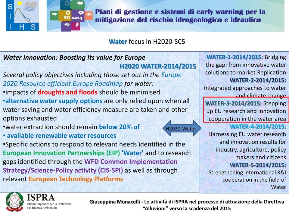 exhausted water extraction should remain below 20% of H2020-Water available renewable water resources Specific actions to respond to relevant needs identified in the European Innovation Partnerships