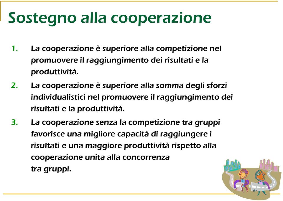 La cooperazione è superiore alla somma degli sforzi individualistici nel promuovere il raggiungimento dei risultati e