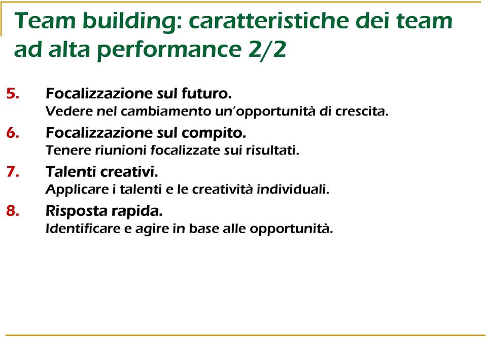 Focalizzazione sul compito. Tenere riunioni focalizzate sui risultati. 7.