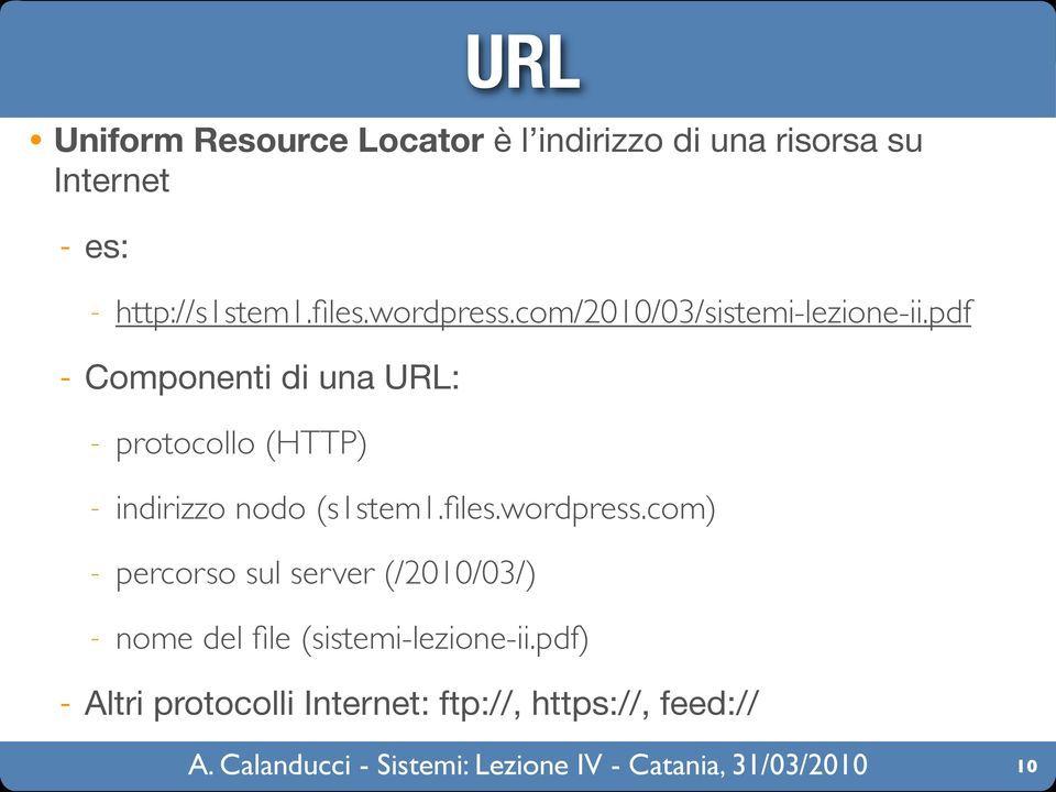 pdf - Componenti di una URL: - protocollo (HTTP) - indirizzo nodo (s1stem1.files.wordpress.