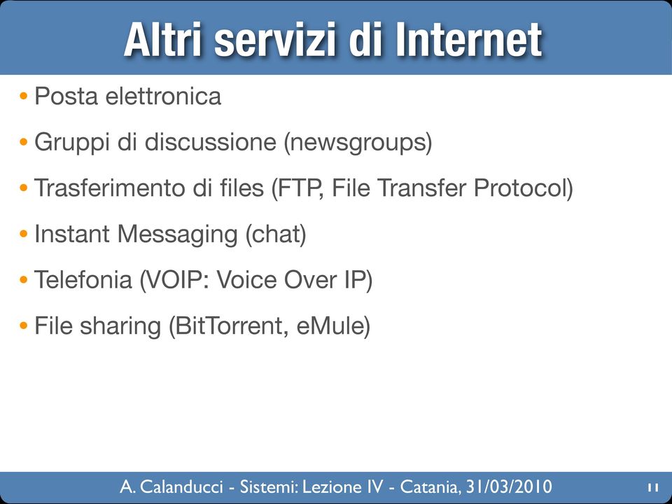 File Transfer Protocol) Instant Messaging (chat)