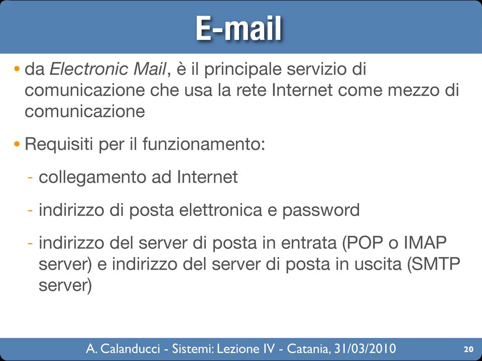 Internet - indirizzo di posta elettronica e password - indirizzo del server di posta