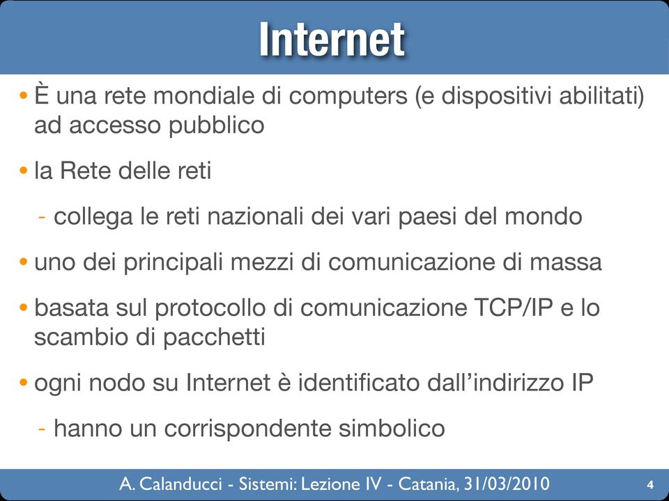 di comunicazione di massa basata sul protocollo di comunicazione TCP/IP e lo scambio di
