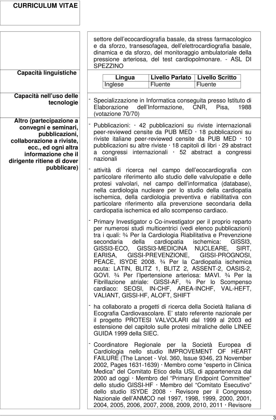 dinamica e da sforzo, del monitoraggio ambulatoriale della pressione arteriosa, del test cardiopolmonare.