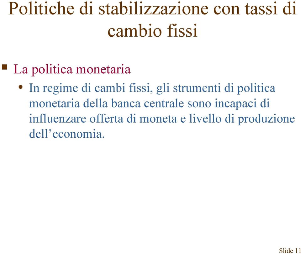 politica monetaria della banca centrale sono incapaci di