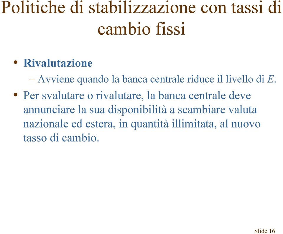 Per svalutare o rivalutare, la banca centrale deve annunciare la sua