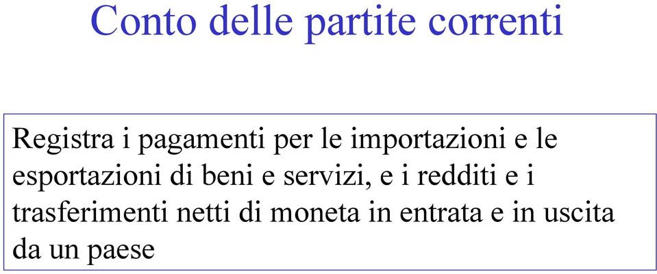 esportazioni di beni e servizi, e i redditi e