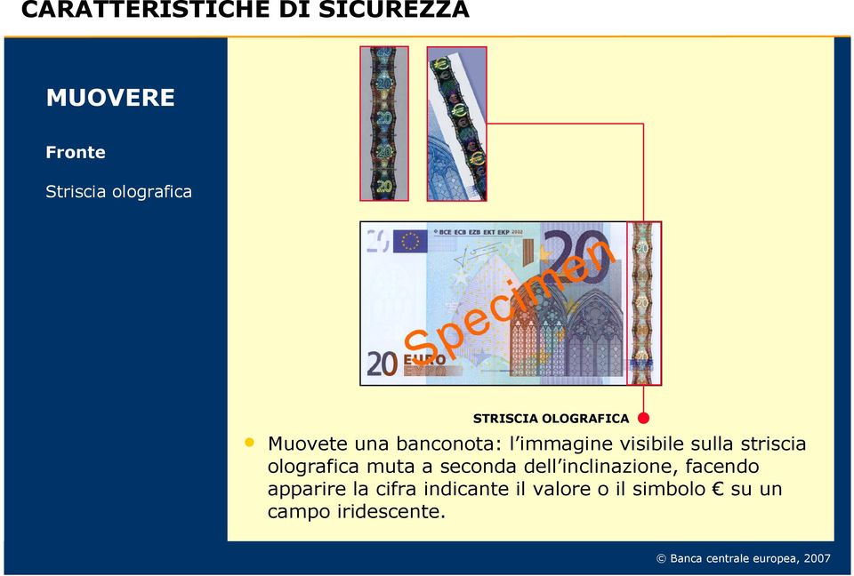 sulla striscia olografica muta a seconda dell inclinazione, facendo